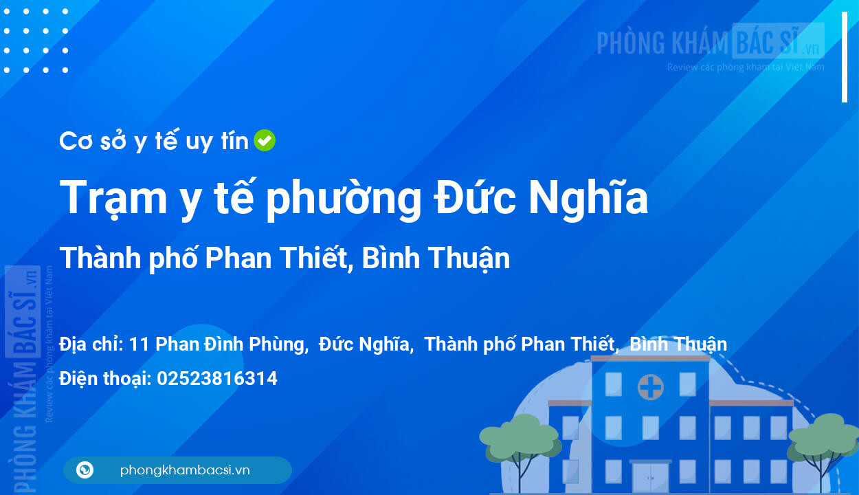 Trạm y tế phường Đức Nghĩa, thành phố Phan Thiết số điện thoại và đánh giá