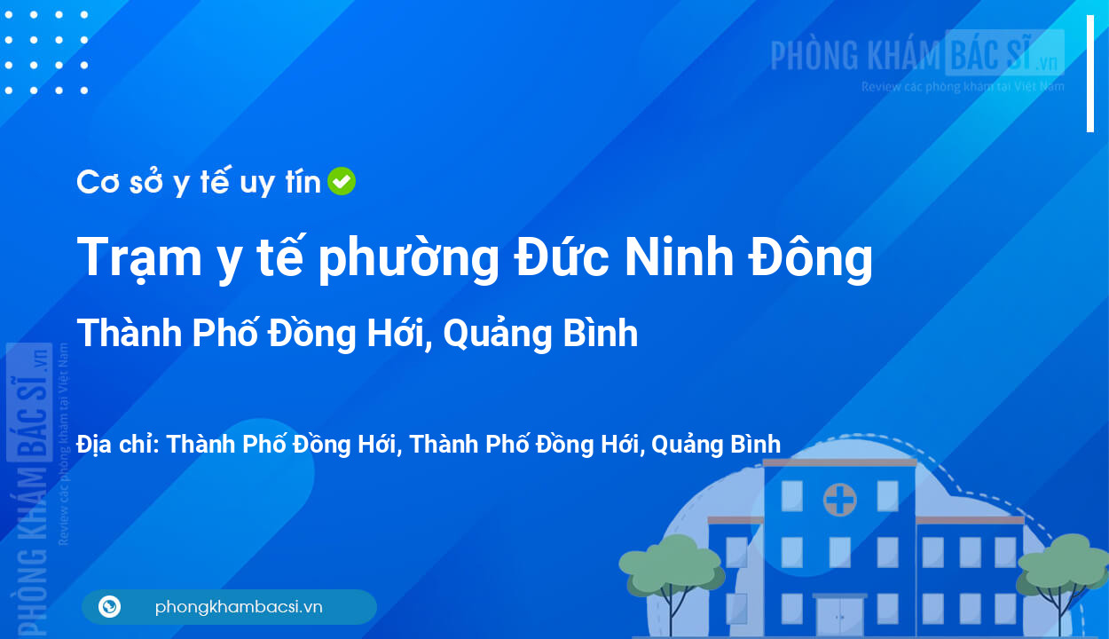 Trạm y tế phường Đức Ninh Đông, Thành Phố Đồng Hới số điện thoại và đánh giá