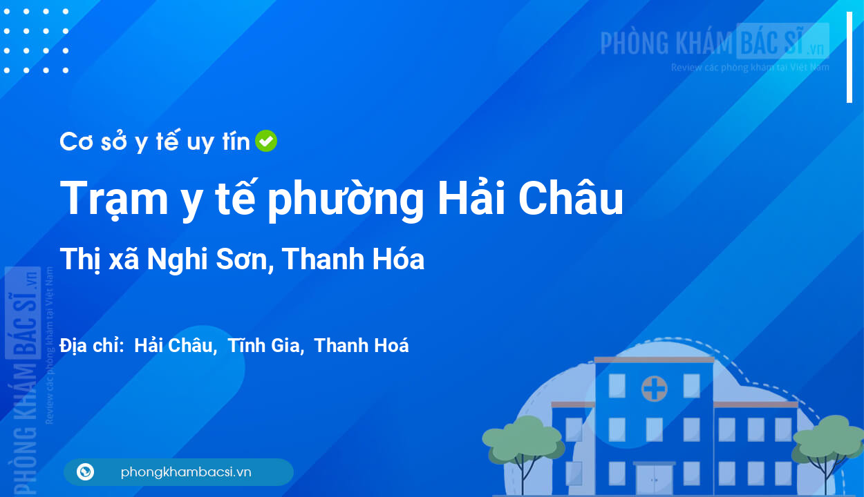 Trạm y tế phường Hải Châu, thị xã Nghi Sơn số điện thoại và đánh giá