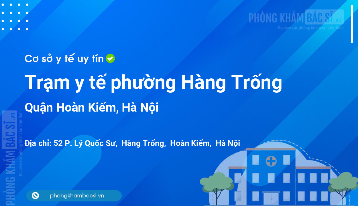 Trạm y tế phường Hàng Trống, quận Hoàn Kiếm số điện thoại và đánh giá