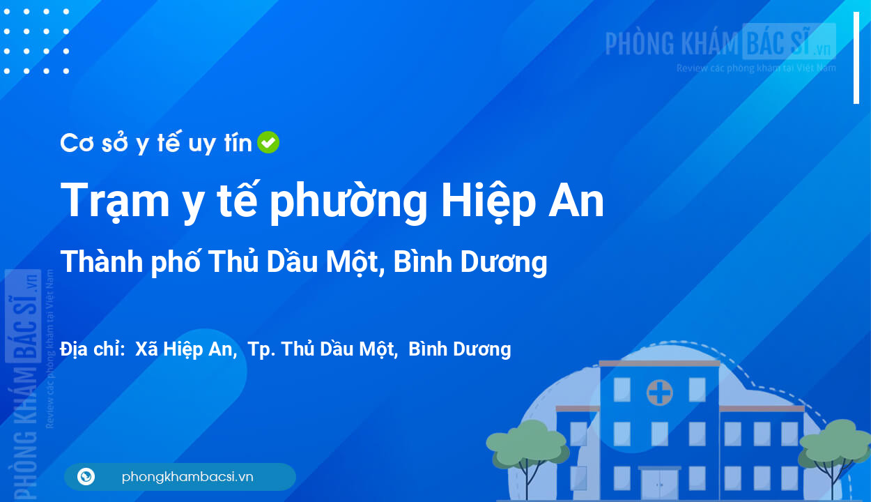 Trạm y tế phường Hiệp An, thành phố Thủ Dầu Một số điện thoại và đánh giá