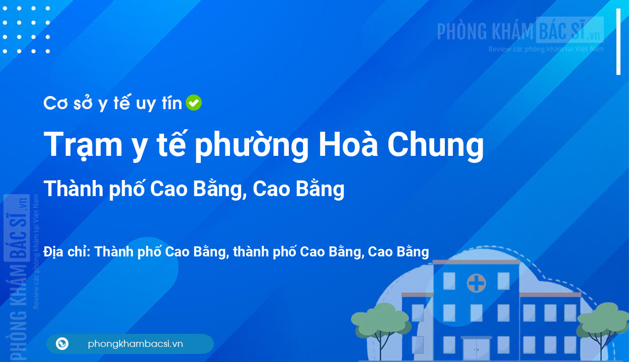 Trạm y tế phường Hoà Chung, thành phố Cao Bằng số điện thoại và đánh giá