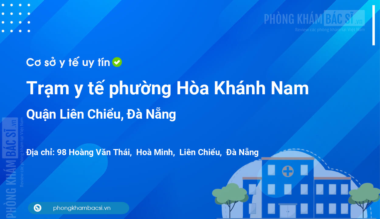 Trạm y tế phường Hòa Khánh Nam, quận Liên Chiểu số điện thoại và đánh giá