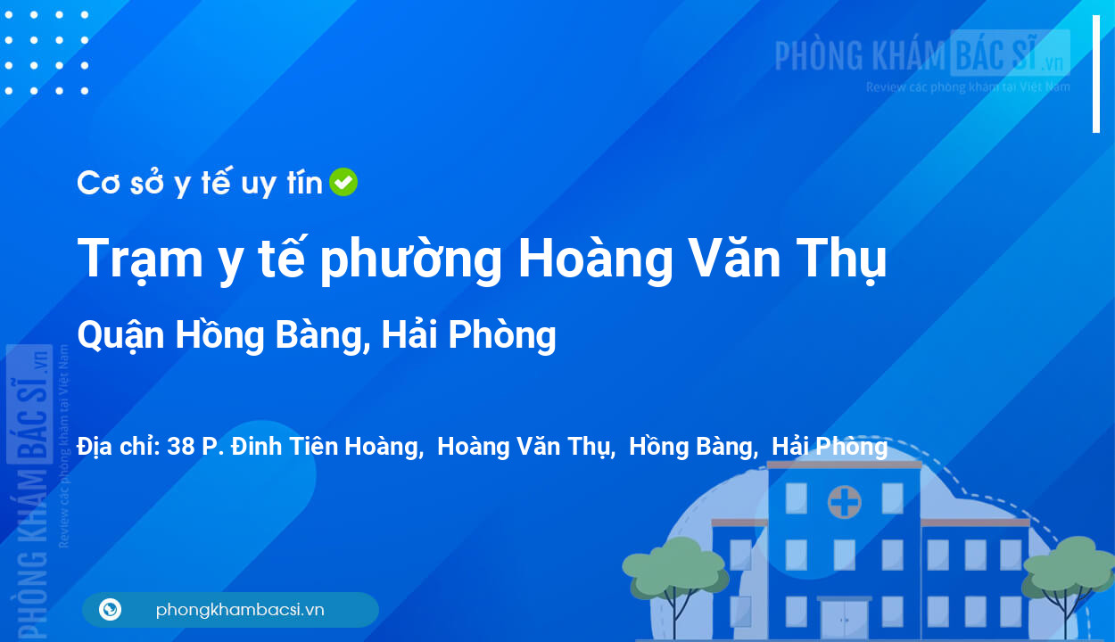 Trạm y tế phường Hoàng Văn Thụ, quận Hồng Bàng số điện thoại và đánh giá