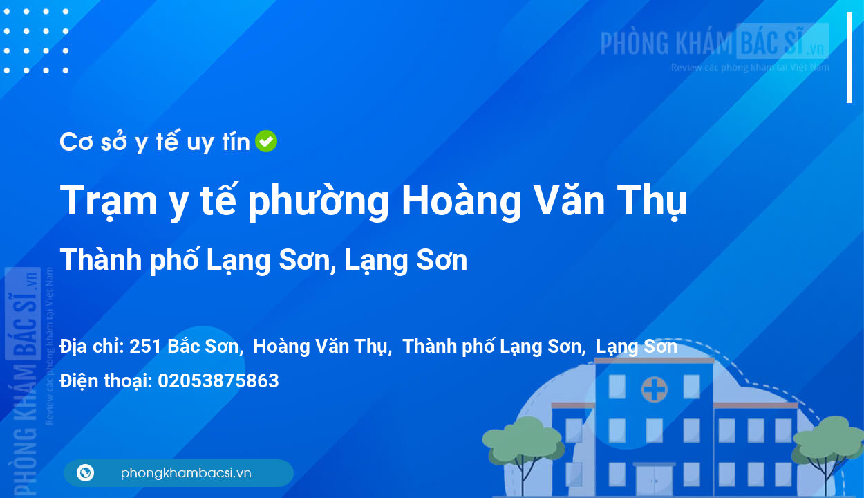 Trạm y tế phường Hoàng Văn Thụ, thành phố Lạng Sơn số điện thoại và đánh giá