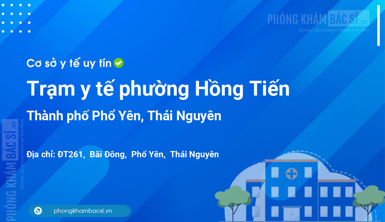 Trạm y tế phường Hồng Tiến, thành phố Phổ Yên số điện thoại và đánh giá
