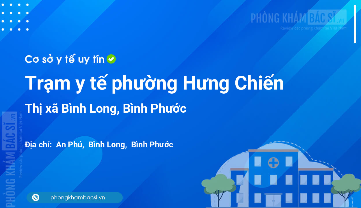 Trạm y tế phường Hưng Chiến, thị xã Bình Long số điện thoại và đánh giá