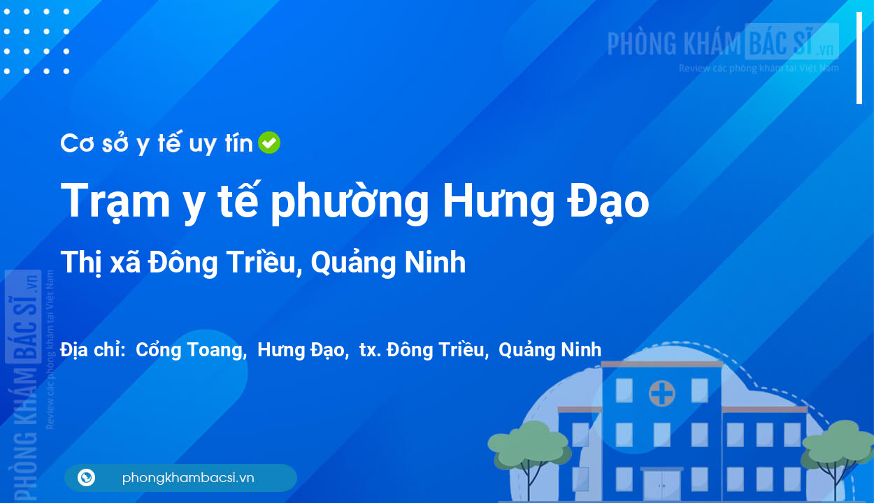 Trạm y tế phường Hưng Đạo, thị xã Đông Triều số điện thoại và đánh giá
