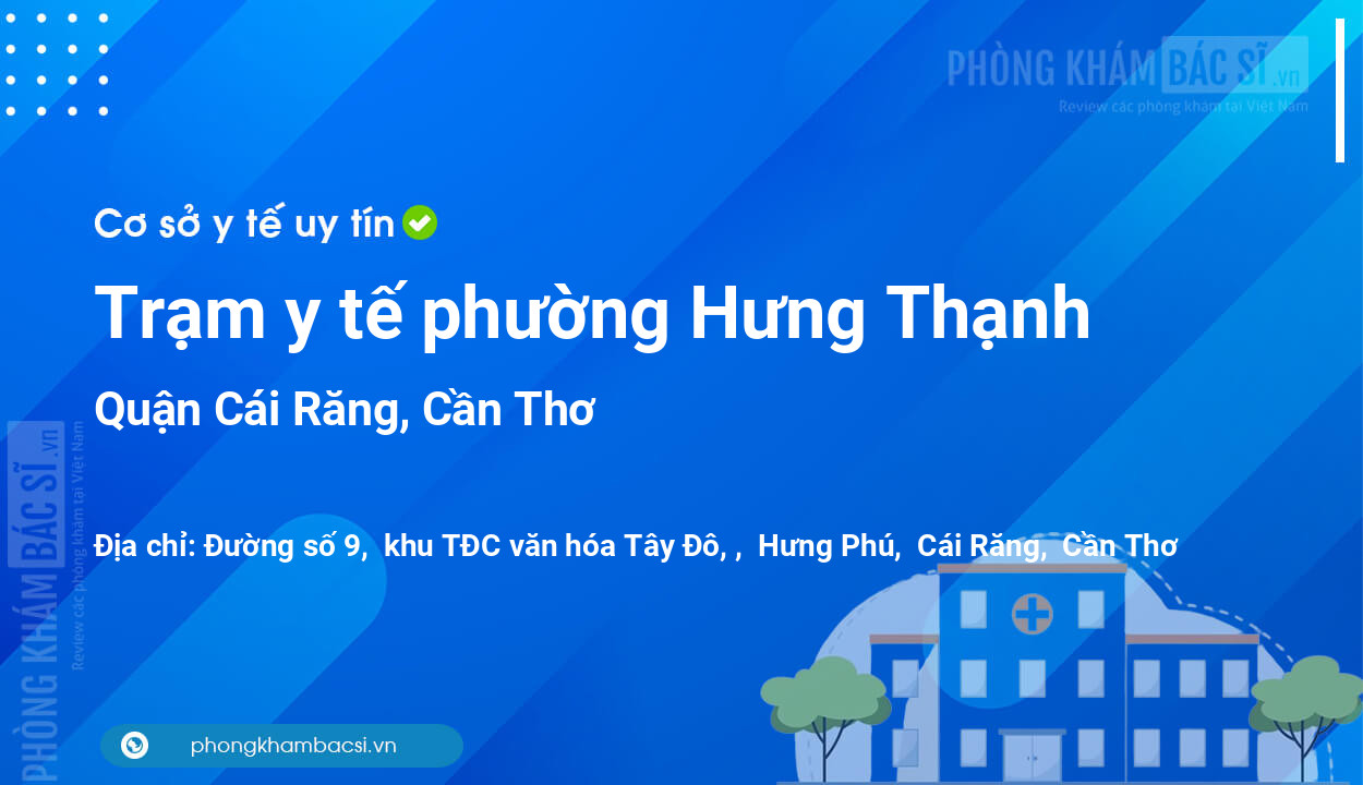 Trạm y tế phường Hưng Thạnh, quận Cái Răng số điện thoại và đánh giá