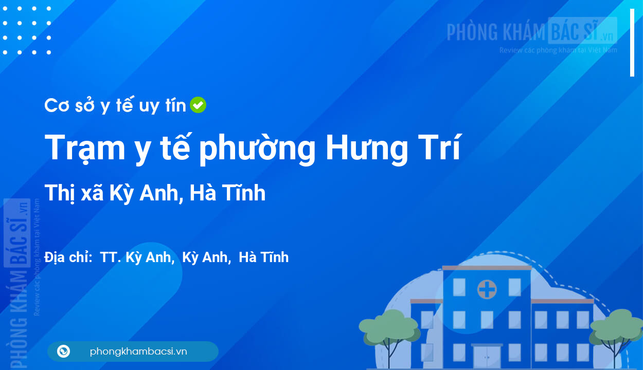 Trạm y tế phường Hưng Trí, thị xã Kỳ Anh số điện thoại và đánh giá
