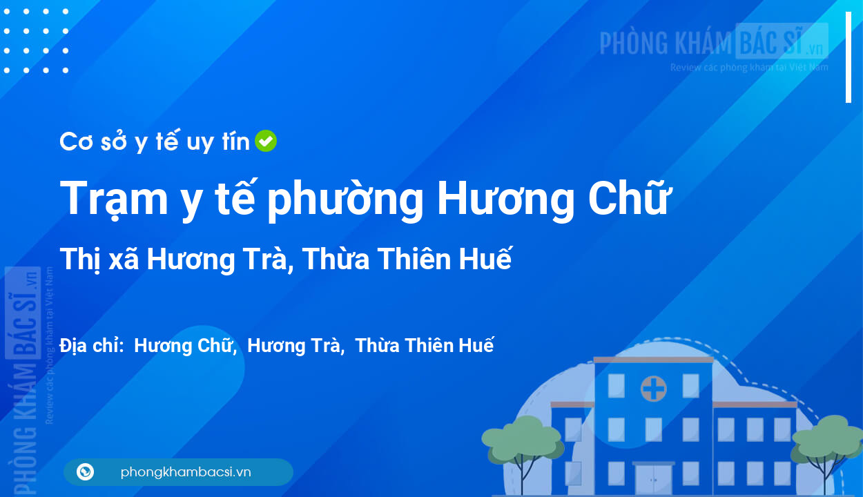 Trạm y tế phường Hương Chữ, thị xã Hương Trà số điện thoại và đánh giá