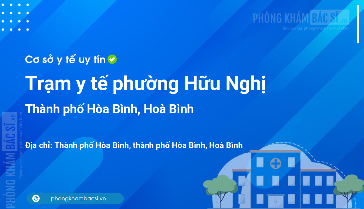 Trạm y tế phường Hữu Nghị, thành phố Hòa Bình số điện thoại và đánh giá