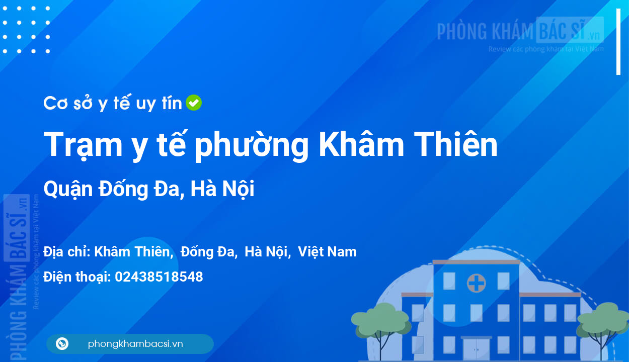Trạm y tế phường Khâm Thiên, quận Đống Đa số điện thoại và đánh giá