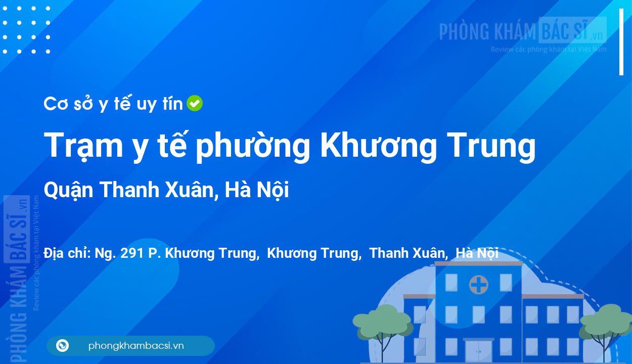 Trạm y tế phường Khương Trung, quận Thanh Xuân số điện thoại và đánh giá