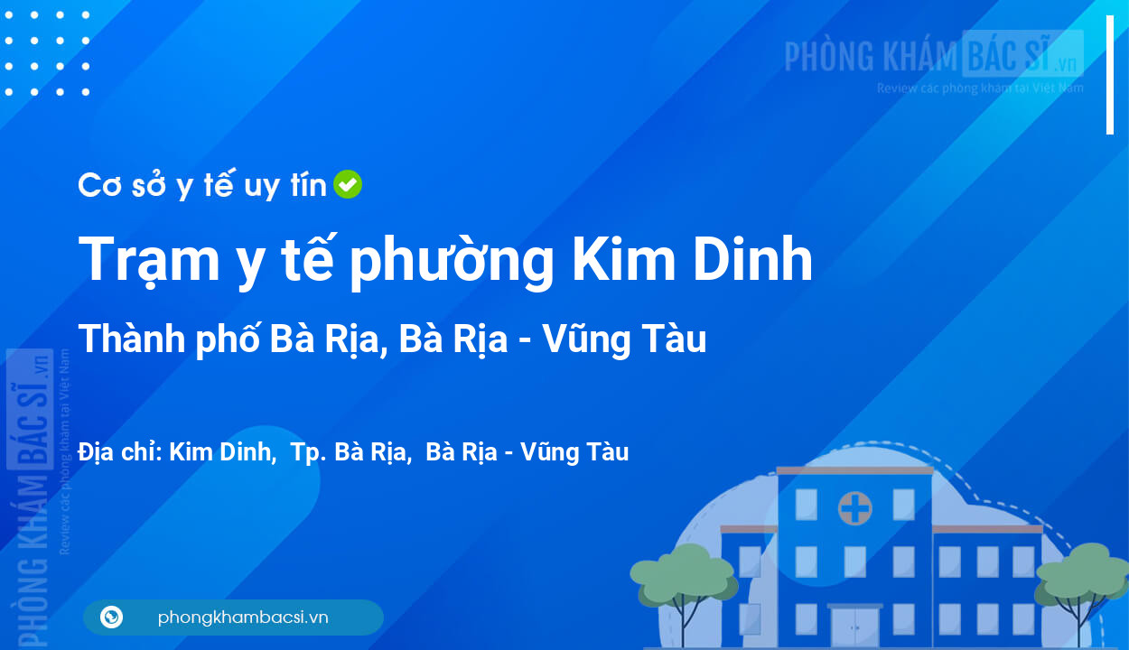 Trạm y tế phường Kim Dinh, thành phố Bà Rịa số điện thoại và đánh giá
