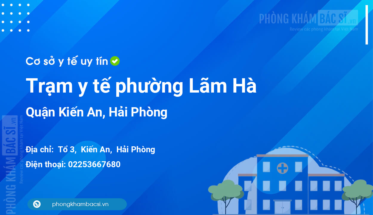 Trạm y tế phường Lãm Hà, quận Kiến An số điện thoại và đánh giá