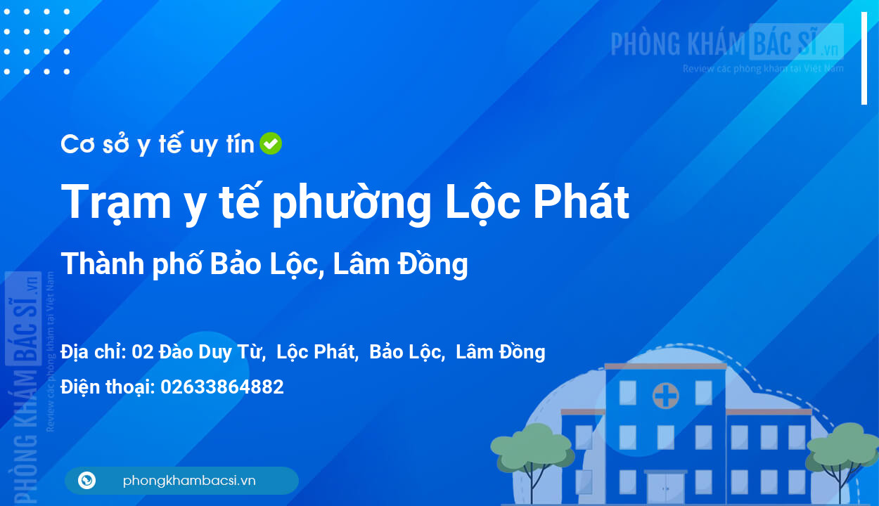 Trạm y tế phường Lộc Phát, thành phố Bảo Lộc số điện thoại và đánh giá