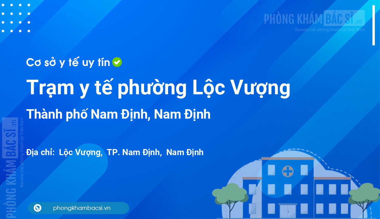 Trạm y tế phường Lộc Vượng, thành phố Nam Định số điện thoại và đánh giá