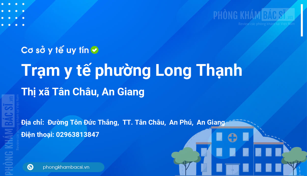 Trạm y tế phường Long Thạnh, thị xã Tân Châu số điện thoại và đánh giá
