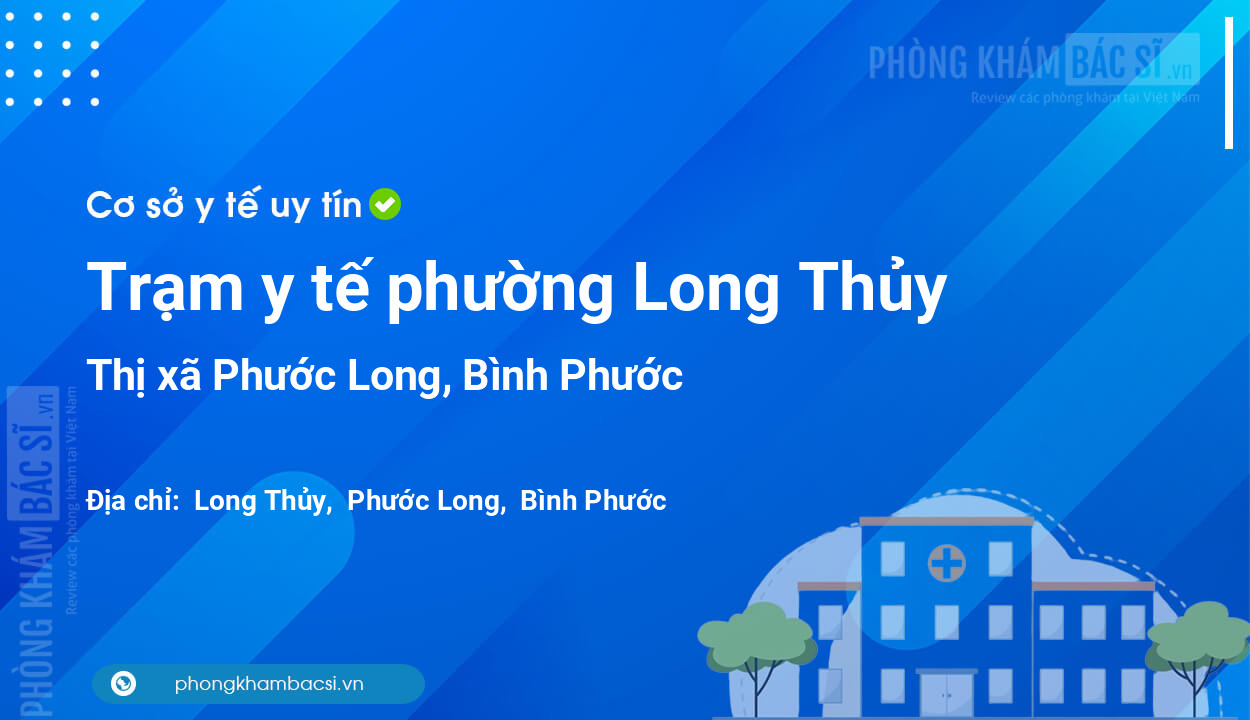 Trạm y tế phường Long Thủy, thị xã Phước Long số điện thoại và đánh giá