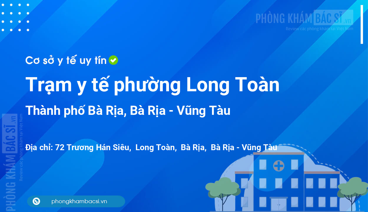 Trạm y tế phường Long Toàn, thành phố Bà Rịa số điện thoại và đánh giá