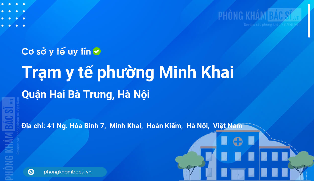 Trạm y tế phường Minh Khai, quận Hai Bà Trưng số điện thoại và đánh giá
