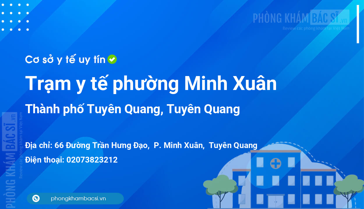 Trạm y tế phường Minh Xuân, thành phố Tuyên Quang số điện thoại và đánh giá