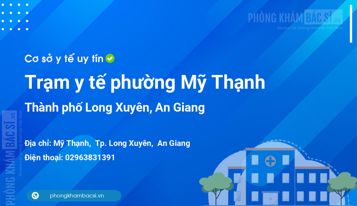 Trạm y tế phường Mỹ Thạnh, thành phố Long Xuyên số điện thoại và đánh giá