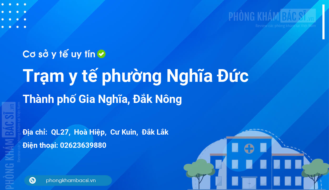 Trạm y tế phường Nghĩa Đức, thành phố Gia Nghĩa số điện thoại và đánh giá