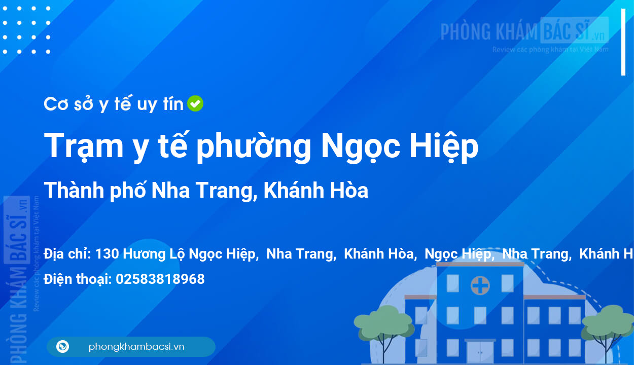 Trạm y tế phường Ngọc Hiệp, thành phố Nha Trang số điện thoại và đánh giá