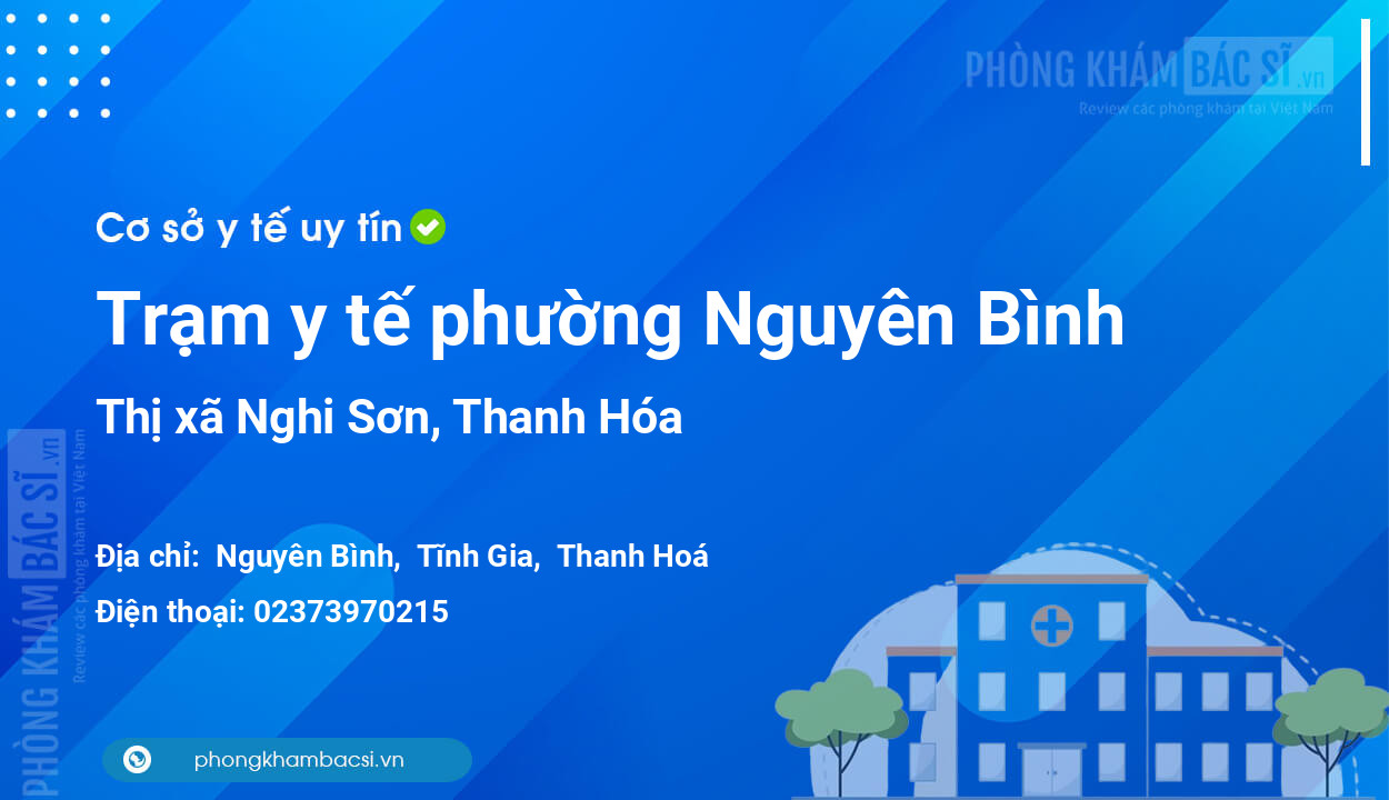 Trạm y tế phường Nguyên Bình, thị xã Nghi Sơn số điện thoại và đánh giá