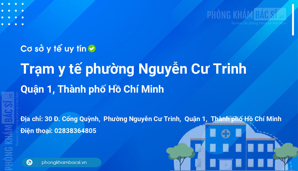 Trạm y tế phường Nguyễn Cư Trinh, quận 1 số điện thoại và đánh giá