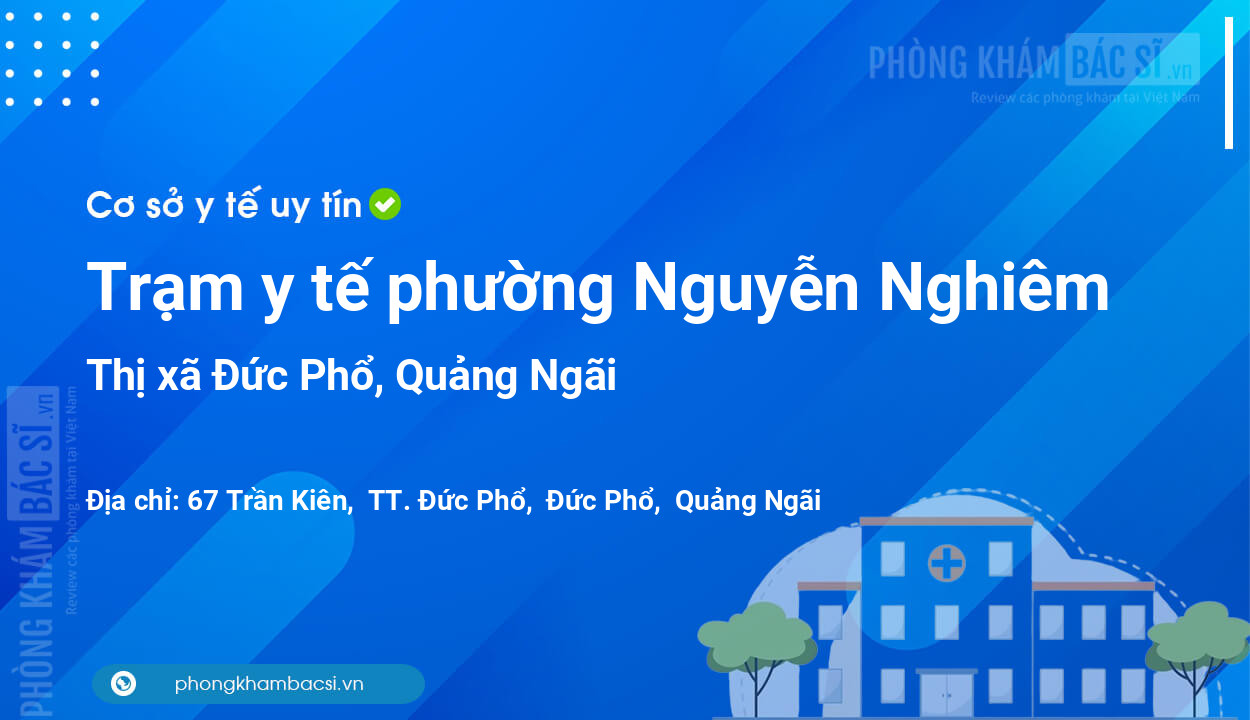 Trạm y tế phường Nguyễn Nghiêm, thị xã Đức Phổ số điện thoại và đánh giá