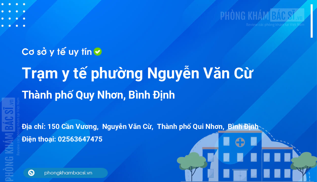 Trạm y tế phường Nguyễn Văn Cừ, thành phố Quy Nhơn số điện thoại và đánh giá