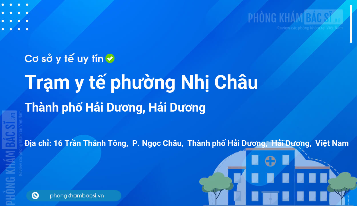 Trạm y tế phường Nhị Châu, thành phố Hải Dương số điện thoại và đánh giá
