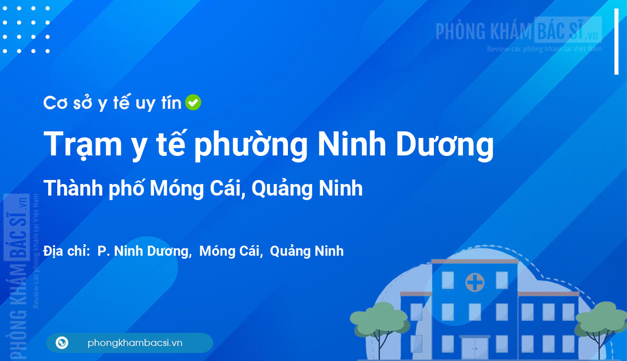 Trạm y tế phường Ninh Dương, thành phố Móng Cái số điện thoại và đánh giá