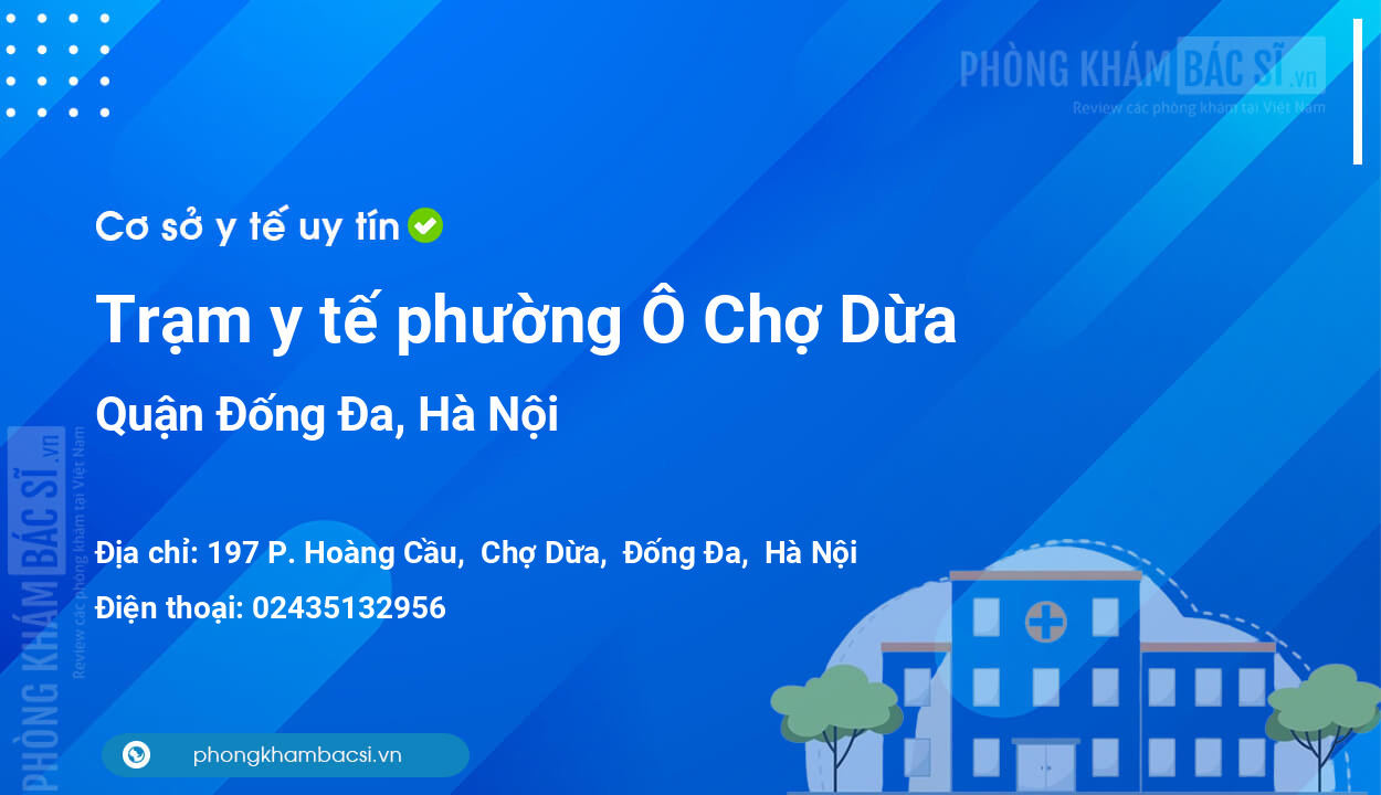 Trạm y tế phường Ô Chợ Dừa, quận Đống Đa số điện thoại và đánh giá