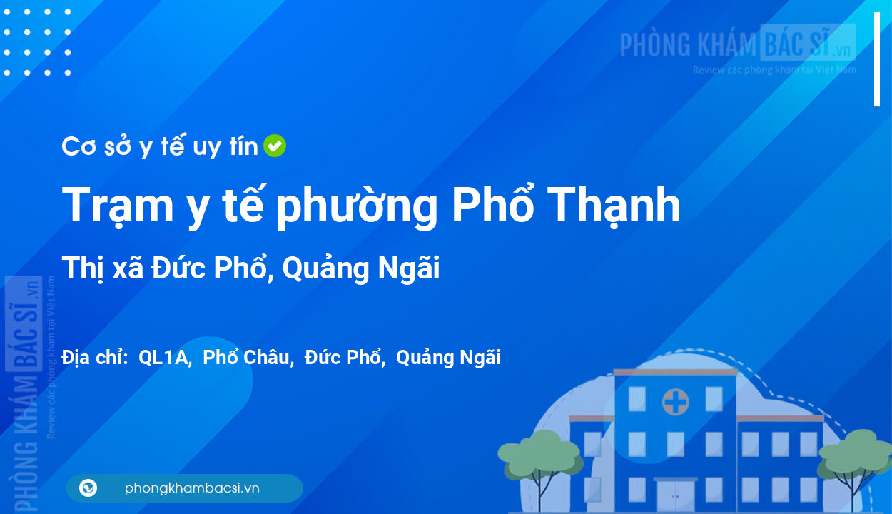 Trạm y tế phường Phổ Thạnh, thị xã Đức Phổ số điện thoại và đánh giá