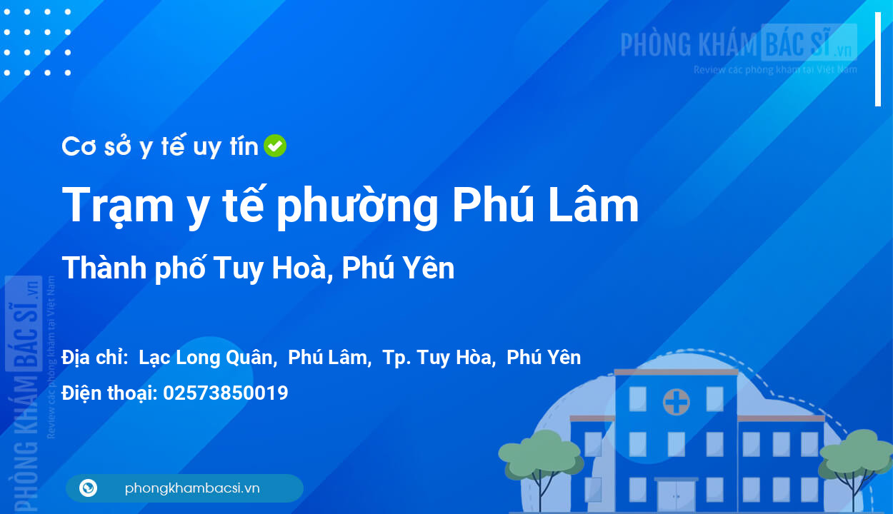Trạm y tế phường Phú Lâm, thành phố Tuy Hoà số điện thoại và đánh giá