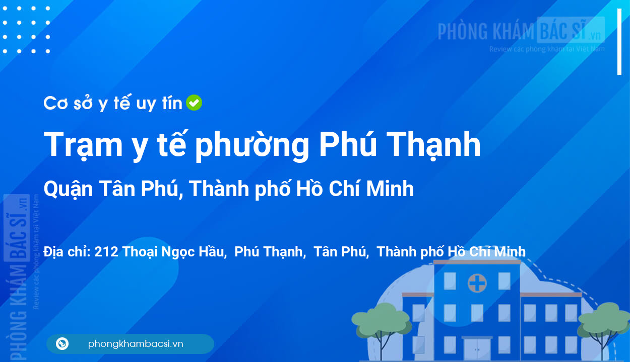 Trạm y tế phường Phú Thạnh, quận Tân Phú số điện thoại và đánh giá