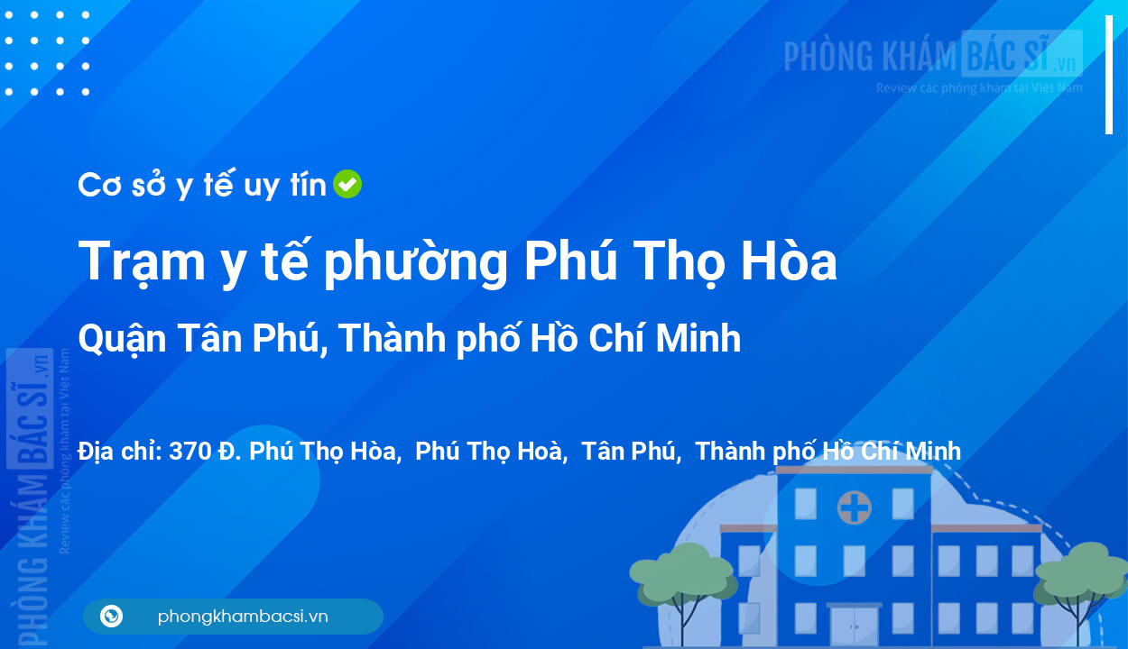 Trạm y tế phường Phú Thọ Hòa, quận Tân Phú số điện thoại và đánh giá