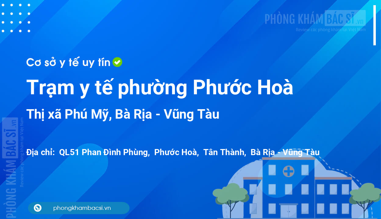 Trạm y tế phường Phước Hoà, thị xã Phú Mỹ số điện thoại và đánh giá