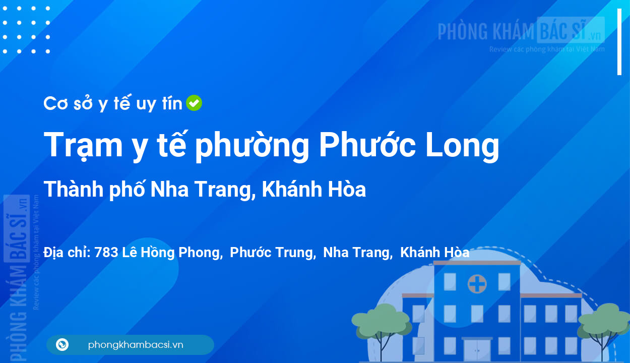 Trạm y tế phường Phước Long, thành phố Nha Trang số điện thoại và đánh giá