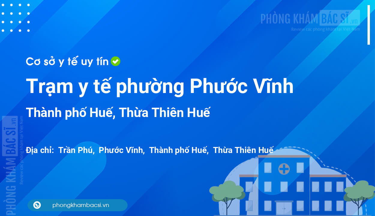 Trạm y tế phường Phước Vĩnh, thành phố Huế số điện thoại và đánh giá