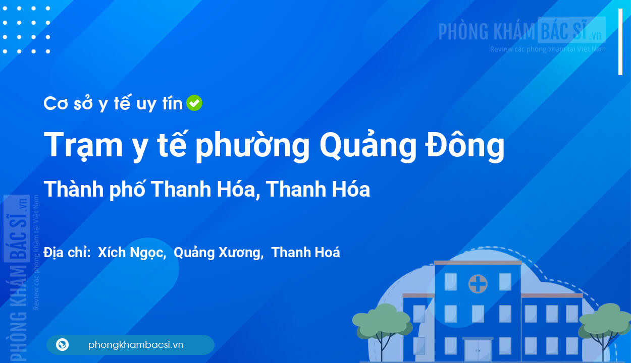 Trạm y tế phường Quảng Đông, thành phố Thanh Hóa số điện thoại và đánh giá