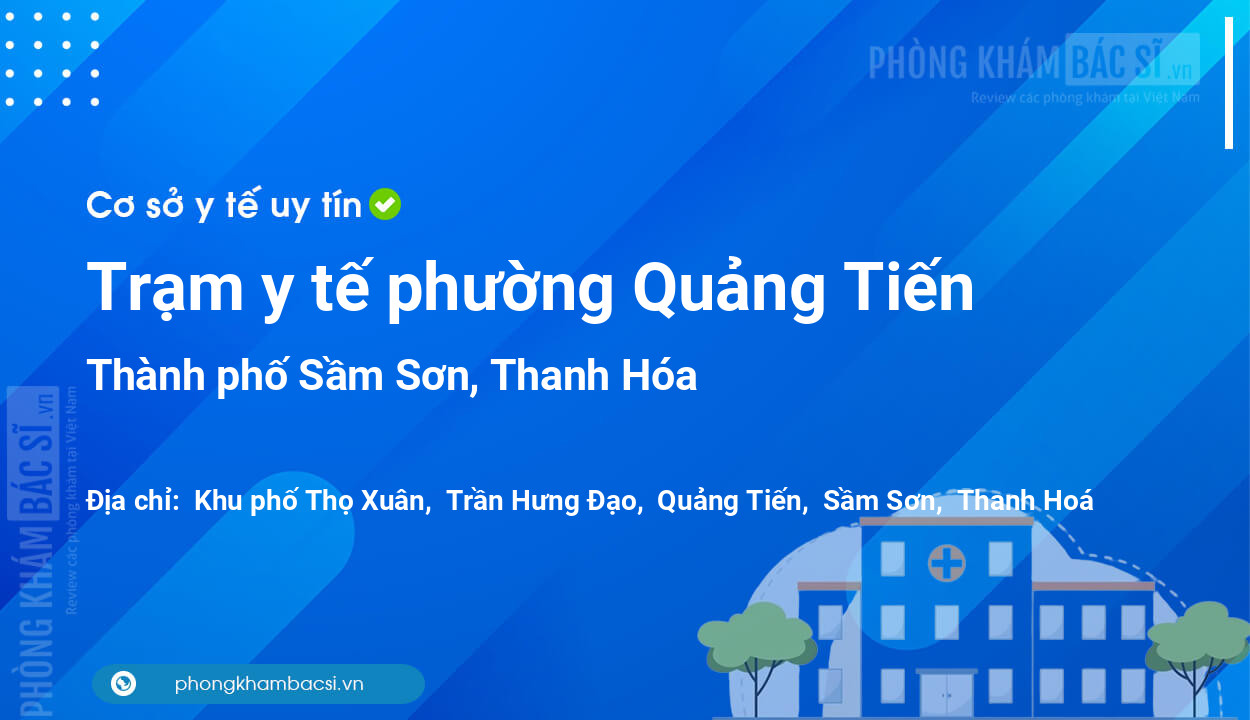 Trạm y tế phường Quảng Tiến, thành phố Sầm Sơn số điện thoại và đánh giá