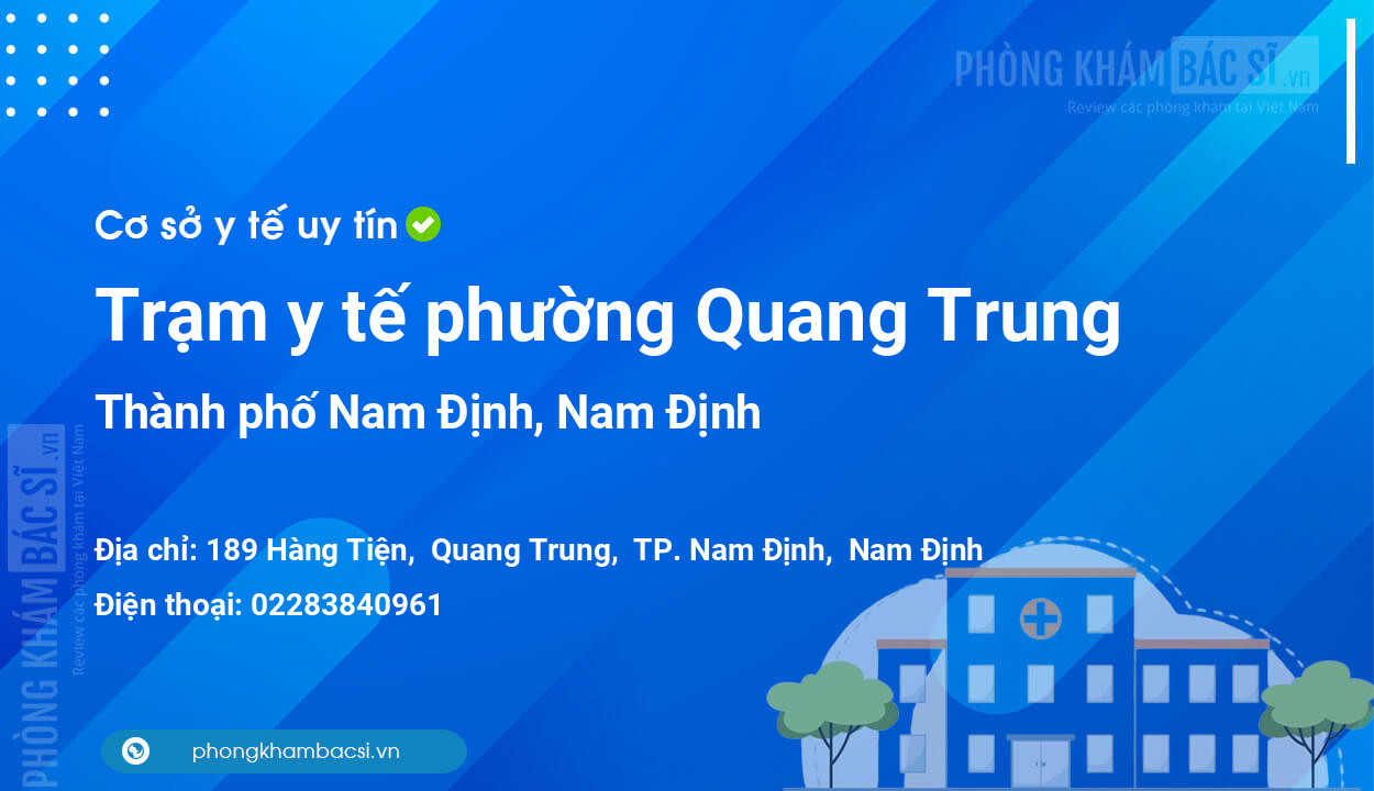 Trạm y tế phường Quang Trung, thành phố Nam Định số điện thoại và đánh giá
