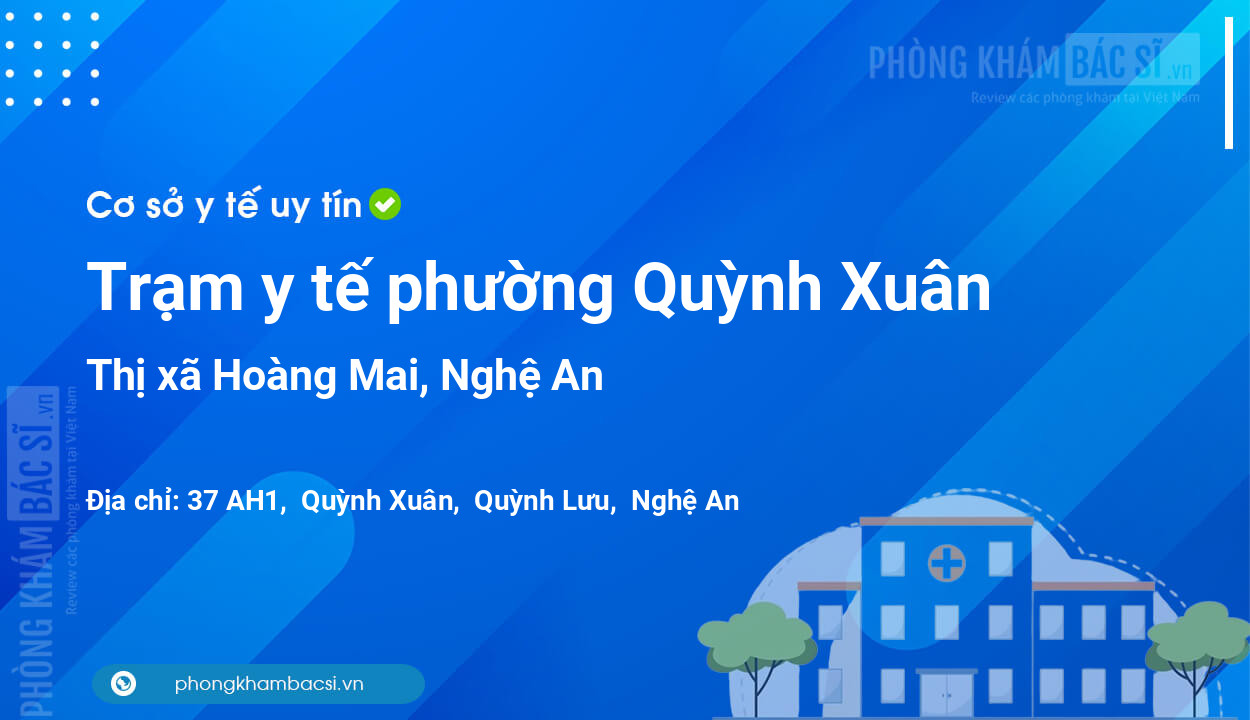 Trạm y tế phường Quỳnh Xuân, thị xã Hoàng Mai số điện thoại và đánh giá