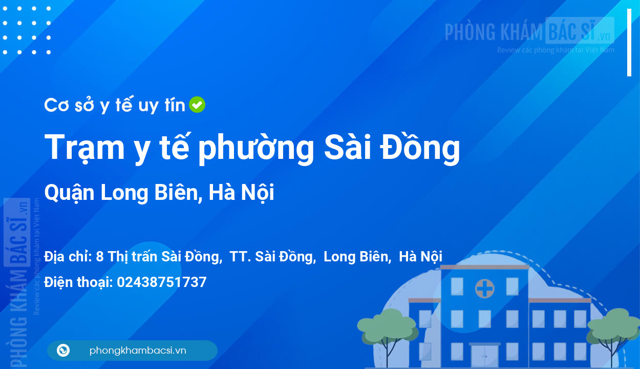 Trạm y tế phường Sài Đồng, quận Long Biên số điện thoại và đánh giá