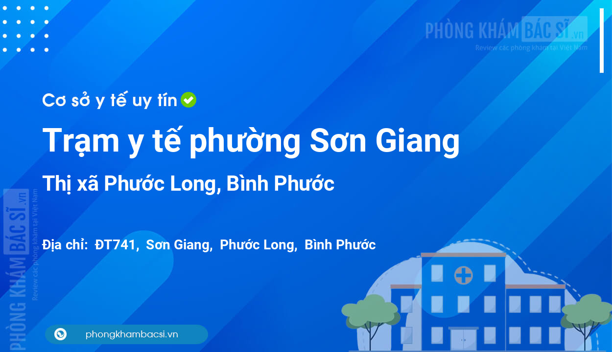 Trạm y tế phường Sơn Giang, thị xã Phước Long số điện thoại và đánh giá